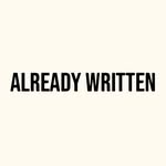 ALREADY WRITTEN - @alreadywritten - Instagram
