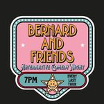Bernard & Friends Comedy Night - @bernardandfriends_comedynight - Instagram