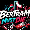 Bertram - @bertram_must_die - TikTok