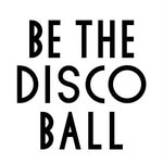 BE THE DISCO BALL - @bethediscoball - Instagram