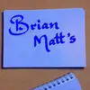B. Matt's - @brianmatts974 - TikTok