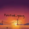 Positive Gang - @daisybrewer19 - TikTok
