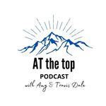 with Amy Dale & Travis Dale - @at_the_top_podcast - Instagram