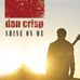 Dan Crisp - Shine On Me single release - June 13th!! - Facebook