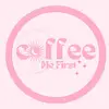 coffeemefirst - @daniabustos19 - TikTok