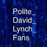 Polite David Lynch Fans - @polite_david_lynch_fans - Instagram