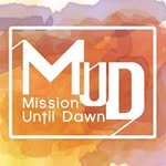 Mission Until Dawn - MUD - @missionuntildawn - Instagram