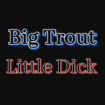 Big Trout (Little/Dick) - @bigtroutlittledick - Instagram