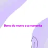 dono do morro - @dono.do.morro.2 - TikTok