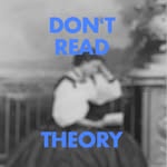 don‘t read theory podcast - @dontreadtheory.pod - Instagram