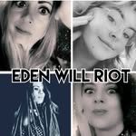 EDEN WILL RIOT - @eden_will_riot - Instagram