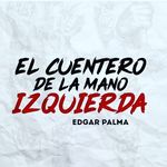 Edgar Palma - @elcuenterodelamanoizquierda - Instagram