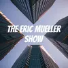 The Eric Mueller Show - @ericmuellershow - TikTok