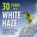 Thirty Years in a White Haze by Dan Egan &amp; Eric Wilbur - New Book - Facebook
