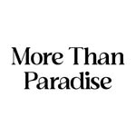 MORE THAN PARADISE - @morethanparadis - Instagram