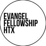 EVANGEL FELLOWSHIP HTX - @evangelfellowshiptx - Instagram