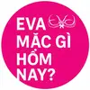 Eva mặc gì hôm nay? - @evalover.macgihomnay - TikTok