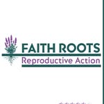 Faith Roots Reproductive Action - @faithrootsrepro - Instagram