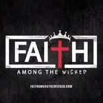 Faith Among the Wicked - @faithamongthewicked - Instagram