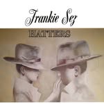 Frankie Sez Hatters - @frankiesezhatters - Instagram