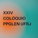 XXIV Colóquio PPGLEN - UFRJ - @coloquioppglen - Instagram