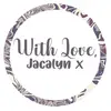 With Love, Jacalyn x - @withlovejacalynx - TikTok