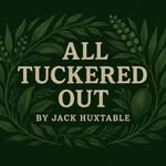 All Tuckered Out by Jack Huxtable - @all.tuckered.out_jh - Instagram