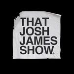 That Josh James Show - @thatjoshjamesshow - Instagram