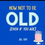 Jill Orr - @hownottobeold - Instagram