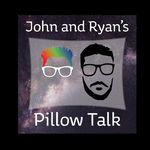 John and Ryan’s Pillow Talk - @johnandryans_pillowtalk - Instagram