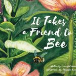 Author-Joseph Summers Illustrator-Maggie Kincade - @ittakesafriendtobee - Instagram