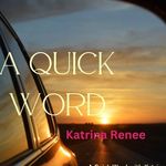 A Quick Word with Katrina Renee - @aquickwordwithkatrinarenee - Instagram