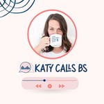 Katy Calls BS Podcast - @katycallsbs - Instagram