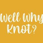 Well, Why Knot? (Kyra Wells) - @well.why.knot - Instagram