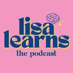 lisa learns: the podcast 🧠✨ - @lisalearnspod - Instagram