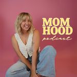 Momhood Podcast - hosted by Mallory Reyes - @momhoodpodcast - Instagram