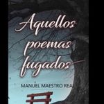 Manuel Maestro Real - @aquellospoemasfugados - Instagram