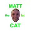 Matt Galloway - @matt_the_fat_cat_3 - TikTok