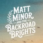 Matt Minor and the Backroad Brights - @backroadbrights - Instagram