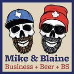 Mike and Blaine | Business + Beer + BS - @mikeandblainepodcast - Instagram