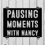 Pausing Moments With Nancy - @pausingmomentswithnancy - Instagram