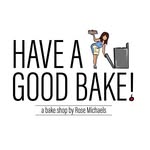 Rose Michaels - @haveagoodbakebakeshop - Instagram