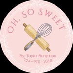 Oh, So Sweet  By: Taylor Bergman - @ohsosweet.treats - Instagram