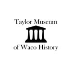 Taylor Museum of Waco History - @taylor.museum - Instagram