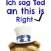 Ich sag Ted and this is Right √ - Facebook