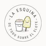 LA ESQUINA “De todo sobre el Elote🌽” - @detodosobreelelote - Instagram