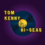 Tom Kenny & The Hi-Seas - @tomkennyandthehiseas - Instagram