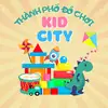 KID CITY - Thành Phố Đồ Chơi - @longtony8888 - TikTok