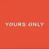 Yours Only - @yoursonly - TikTok